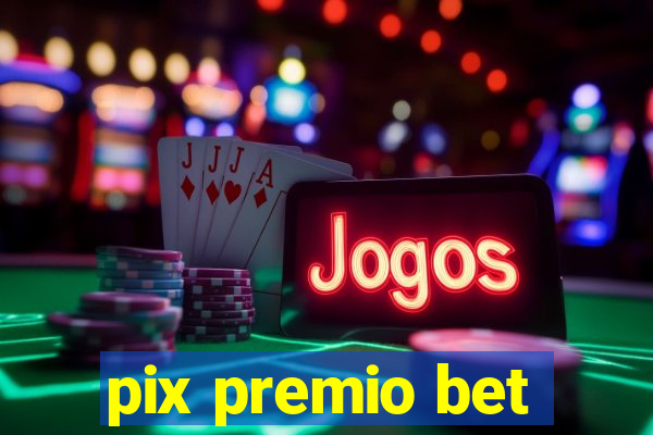 pix premio bet